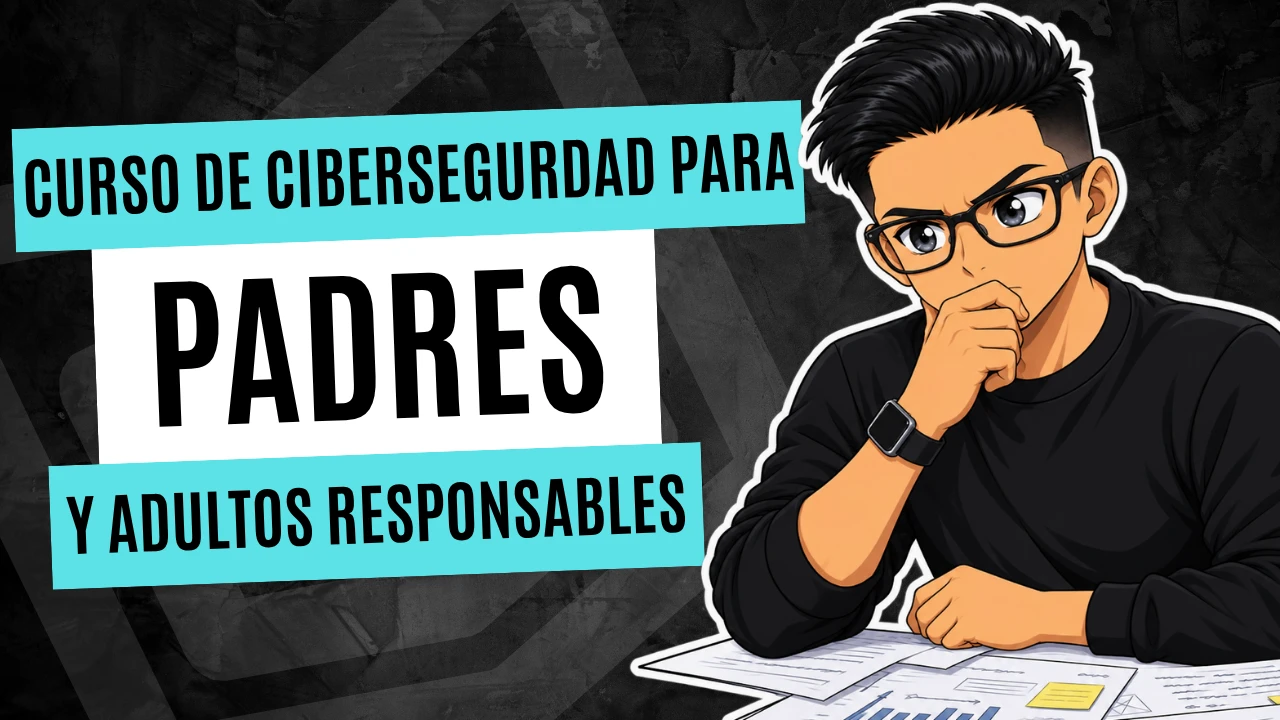 Curso de Ciberseguridad para Padres y Adultos Responsables